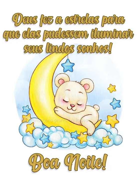  Deus fez as estrelas para que elas pudessem iluminar seus lindos sonhos! 
 Boa Noite! 