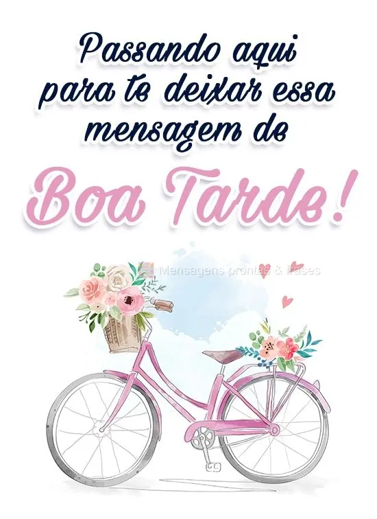 Passando aqui para te deixar essa mensagem de Boa Tarde! 
