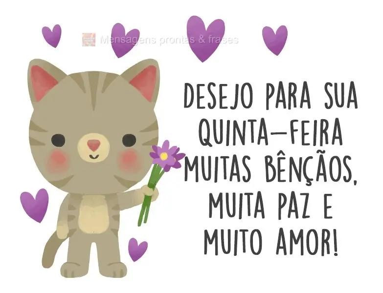Desejo para sua Quinta-feira muitas bênçãos, muita paz e muito amor! 
