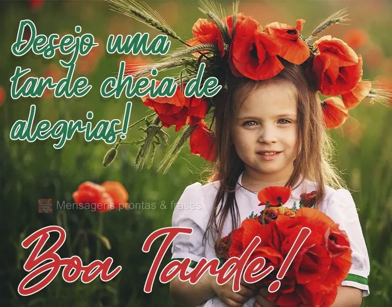 Desejo uma tarde cheia de alegrias! 
 Boa tarde!