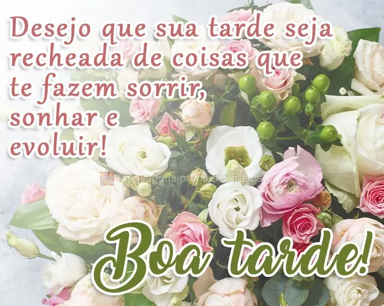 Desejo que sua tarde seja recheada de coisas que te fazeem sorrir, sonhar e evoluir! 
 Boa tarde!