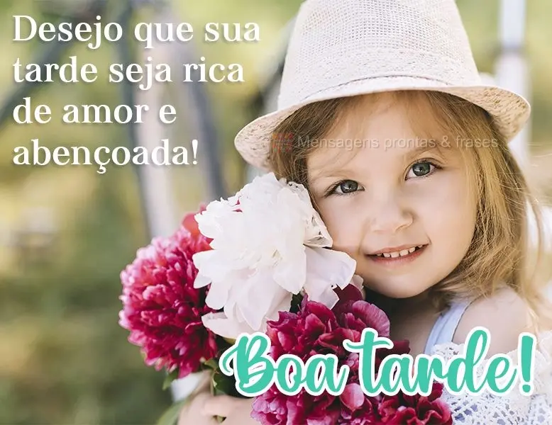 Desejo que sua tarde seja rica de amor e abençoada!
  Boa tarde!