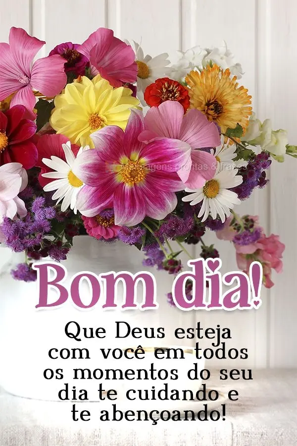 Que Deus esteja com você em todos os momentos do seu dia, te cuidando e te abençoando! Bom dia! 