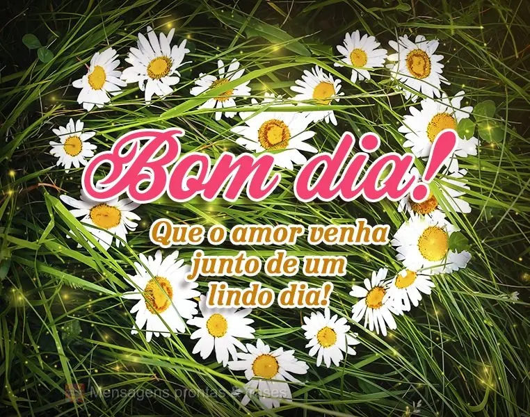 Que o amor venha junto de um lindo dia! Bom dia! 