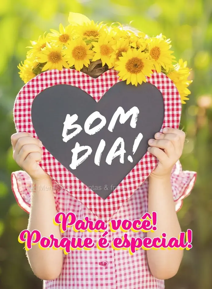 Bom dia! Para você! Porque é especial!