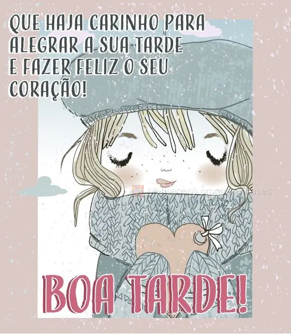 Que haja carinho para alegrar a sua tarde e fazer feliz o seu coração! Boa tarde!