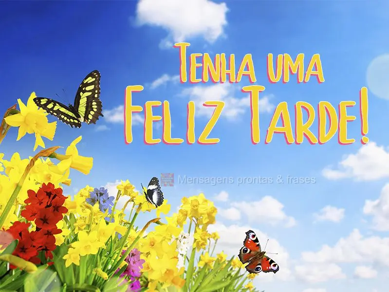 Tenha uma Feliz tarde!