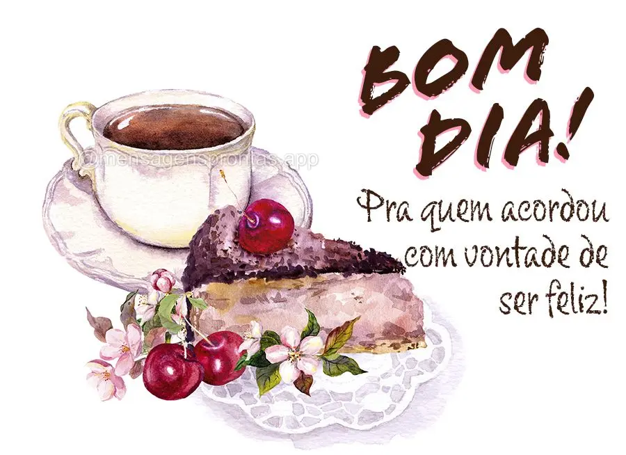 Pra quem acordou com vontade de ser feliz! Bom dia!