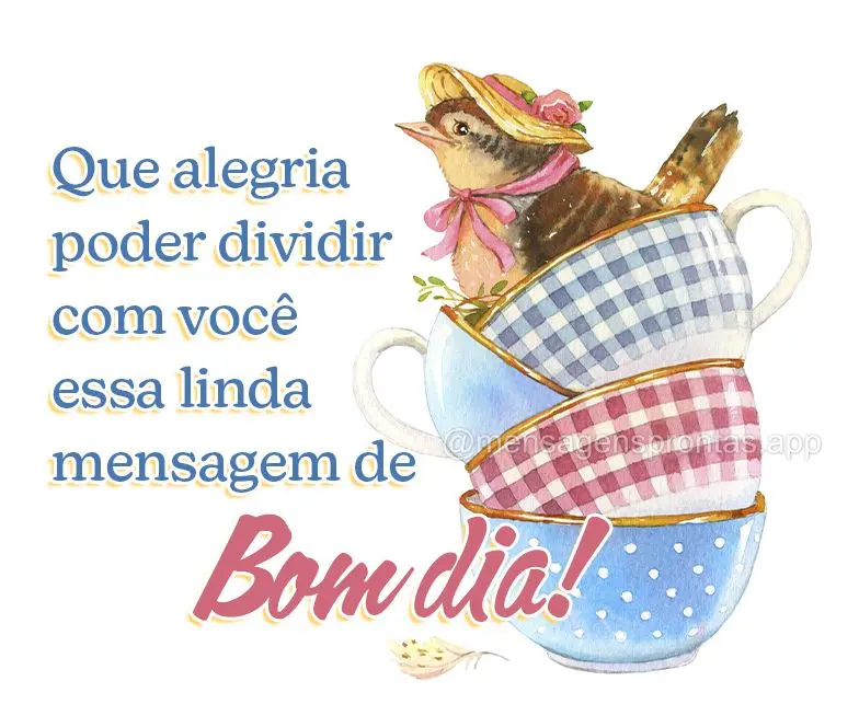 Que alegria poder dividir com você essa linda mensagem de  Bom dia!