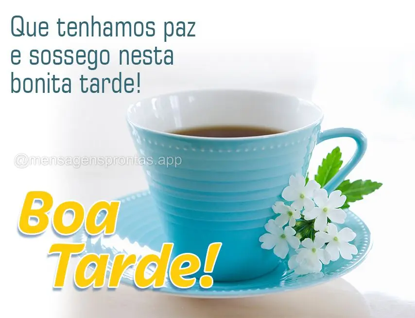 Que tenhamos paz e sossego nesta bonita tarde! Boa tarde!