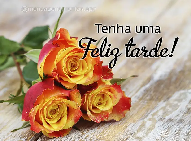 Tenha uma Feliz tarde! 