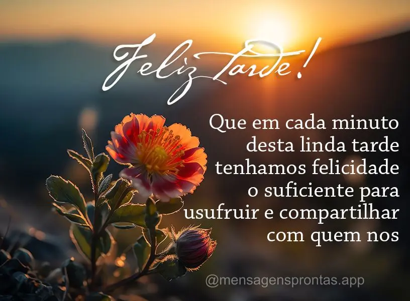 Que em cada minuto desta linda tarde tenhamos felicidade o suficiente para usufruir e compartilhar com quem nos faz bem! Feliz tarde!