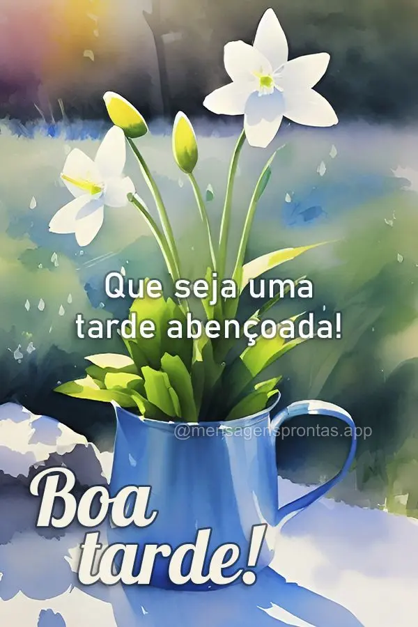 Que seja uma tarde abençoada! Boa tarde!