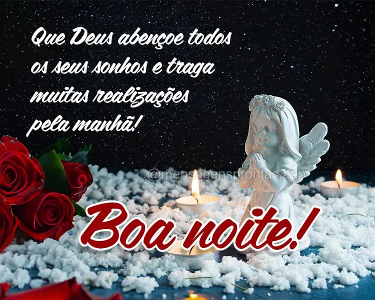 Que Deus abençoe todos os seus sonhos e traga muitas realizações pela manhã!