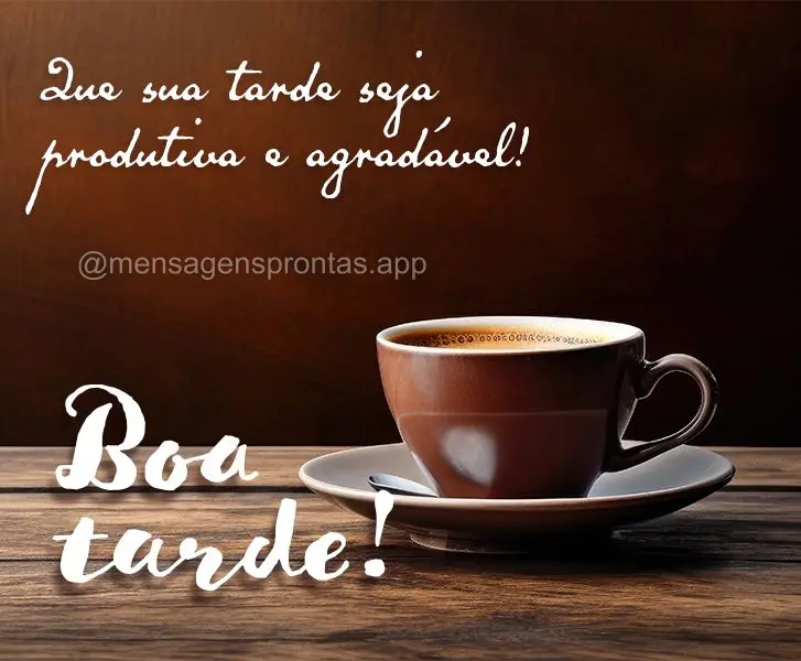 Que sua tarde seja produtiva e agradável!  Boa tarde!
