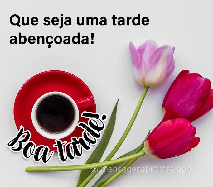 Que seja uma tarde abençoada! Boa tarde!