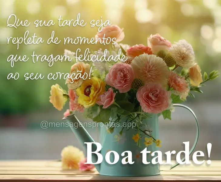 Que sua tarde seja repleta de momentos que tragam felicidade ao seu coração! Boa tarde!