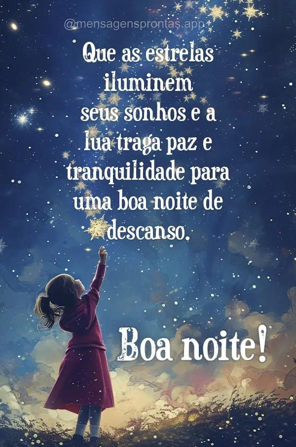 Que as estrelas iluminem seus sonhos e a lua traga paz e tranquilidade para uma boa noite de descanso. Boa noite!