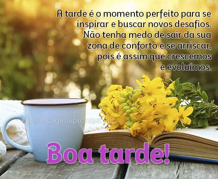 A tarde é o momento perfeito para se inspirar e buscar novos desafios. Não tenha medo de sair da sua zona de conforto e se arriscar, pois é assim que ...
