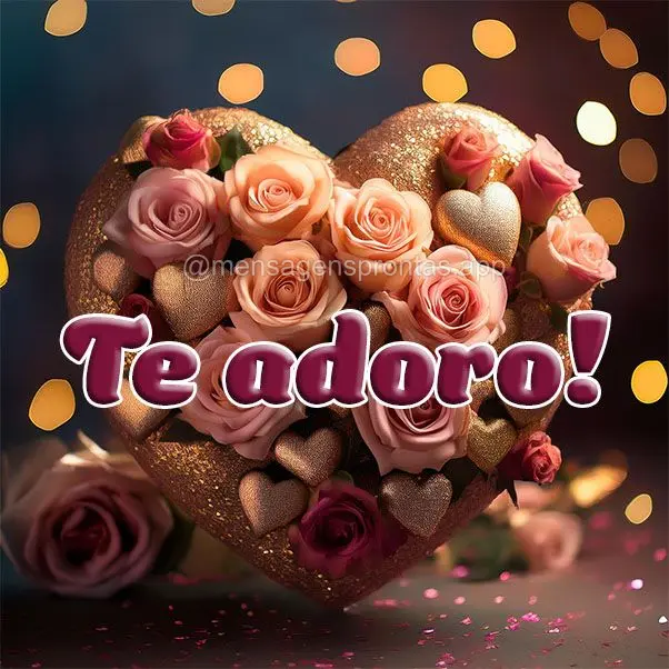 Te adoro!