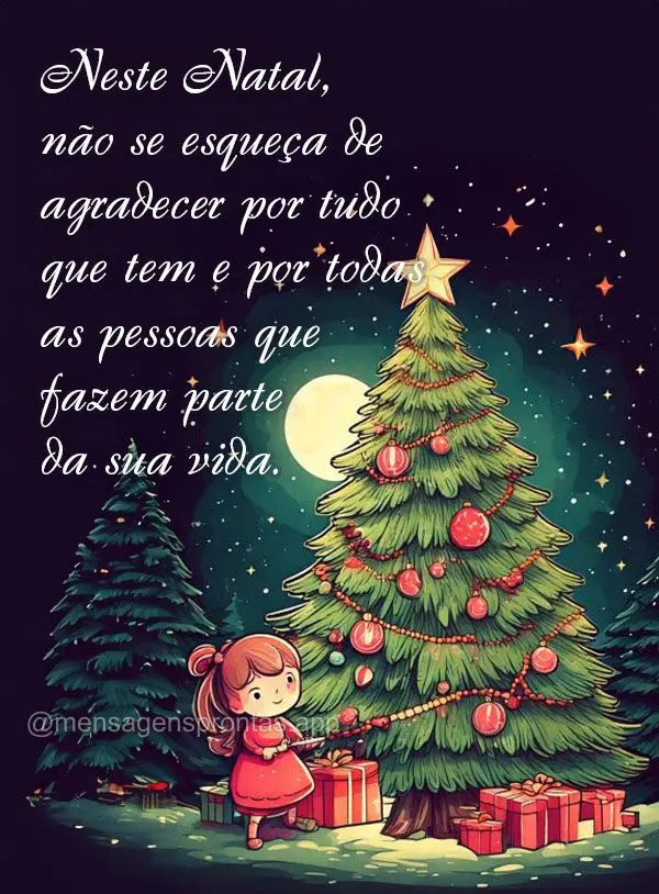Neste Natal, não se esqueça de agradecer por tudo que tem e por todas as pessoas que fazem parte da sua vida.