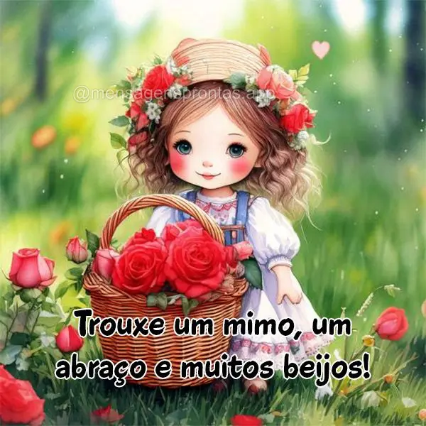 Trouxe um mimo, um abraço e muito beijos!