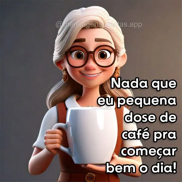 Nada que uma pequena dose de café para começar bem o dia!