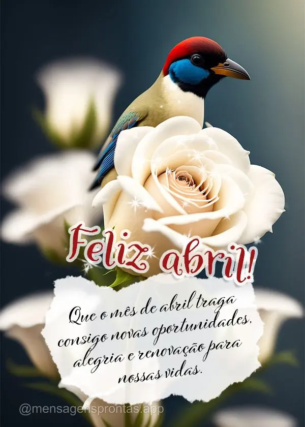 Que o mês de abril traga consigo novas oportunidades, alegria e renovação para nossas vidas. Feliz Abril!