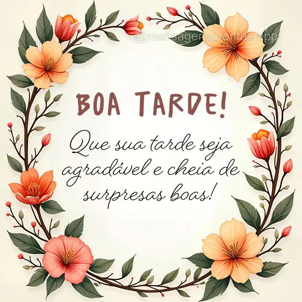 Que sua tarde seja agradável e cheia de surpresas boas! Boa tarde!