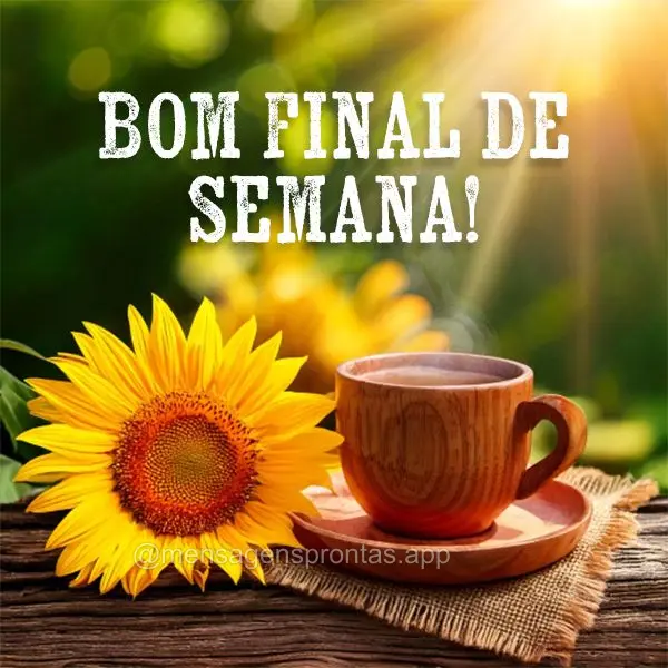 Bom Final de Semana!