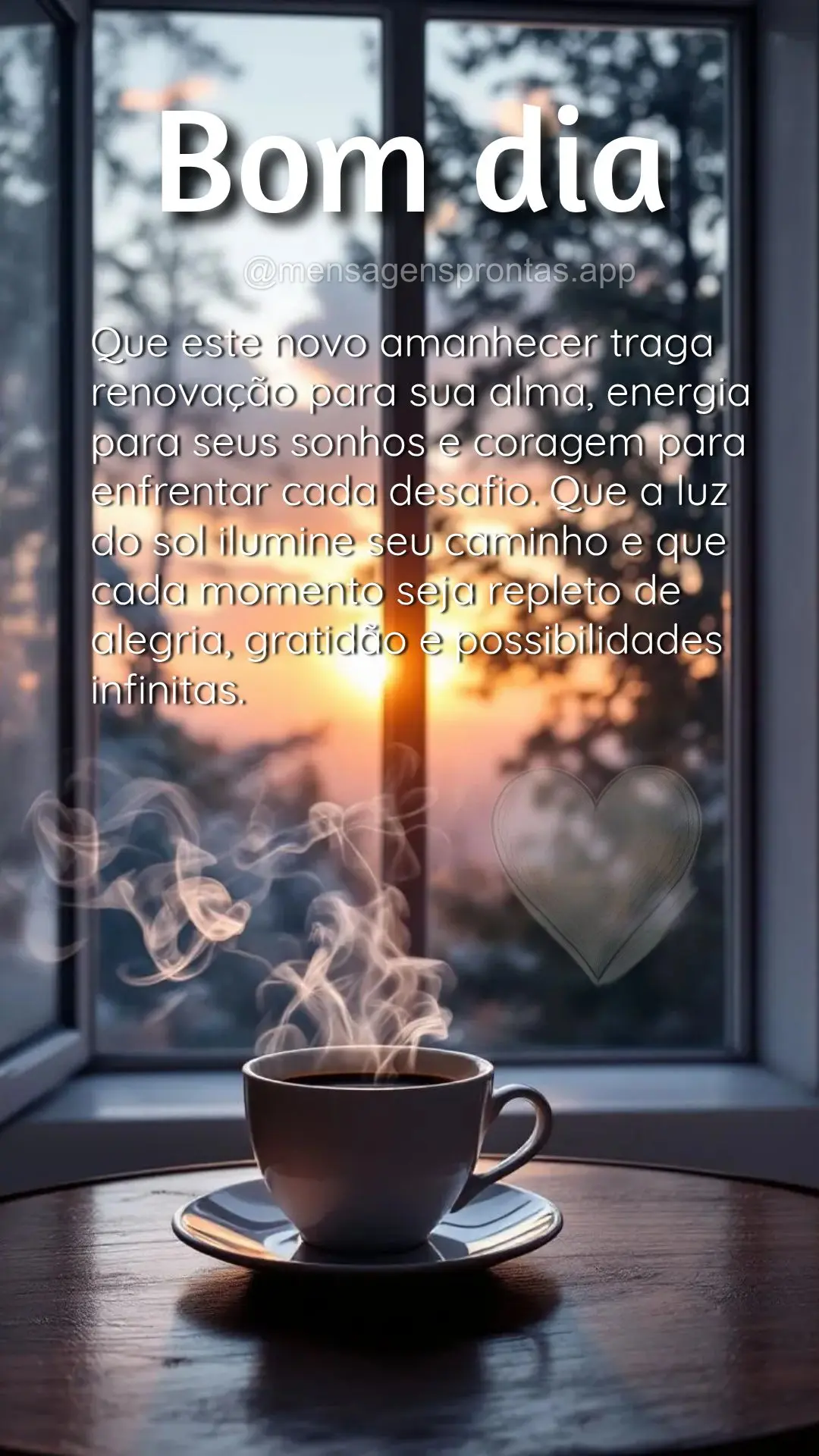Que este novo amanhecer traga renovação para sua alma, energia para seus sonhos e coragem para enfrentar cada desafio. Que a luz do sol ilumine seu cam...