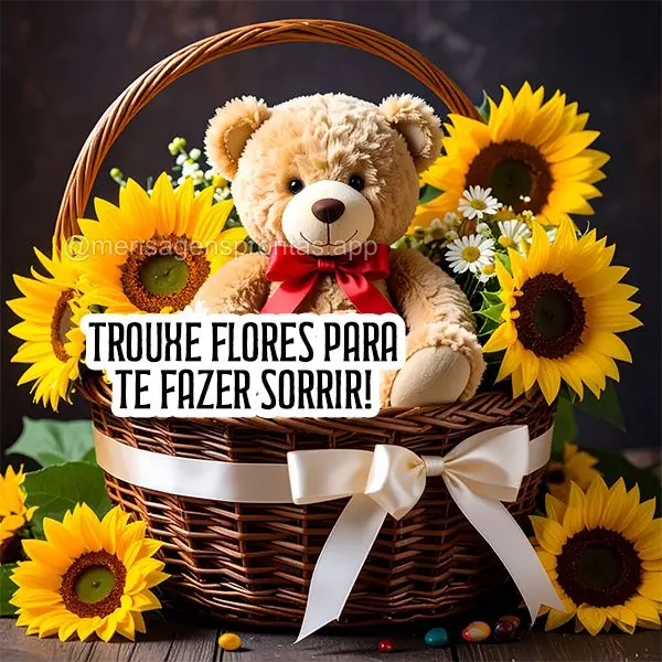 Trouxe flores para te fazer sorrir!
