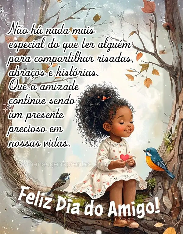 Não há nada mais especial do que ter alguém para compartilhar risadas, abraços e histórias. Que a amizade continue sendo um presente precioso em nos...