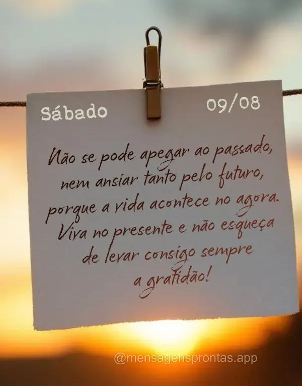 Não se pode apegar ao passado, nem ansiar tanto pelo futuro, porque a vida acontece no agora. Viva no presente e não esqueça de levar consigo sempre a...
