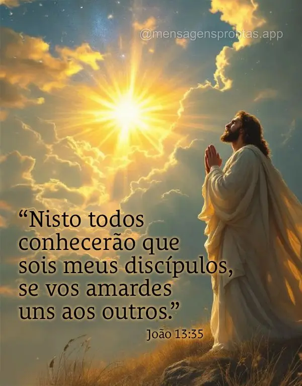 "Nisto todos conhecerão que sois meus discípulos, se vos amardes uns aos outros." João 13:35