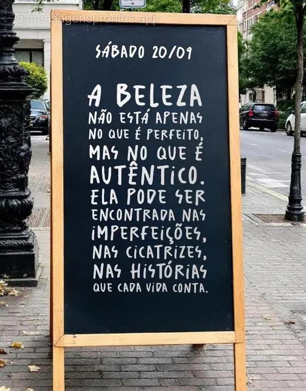 A beleza não está apenas no que é perfeito, mas no que é autêntico. Ela pode ser encontrada nas imperfeições, nas cicatrizes, nas histórias que c...
