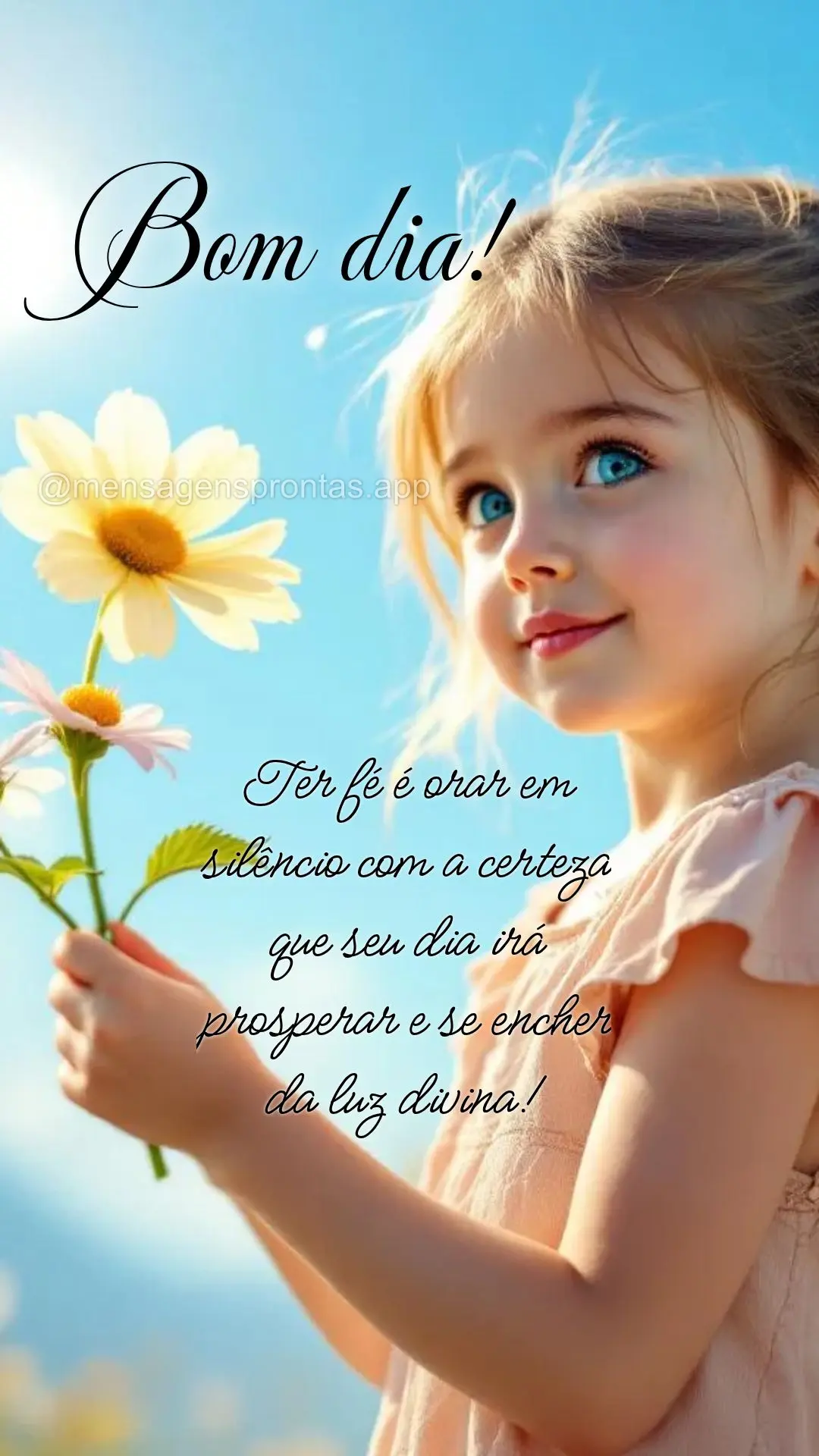 Ter fé é orar em silêncio com a certeza que seu dia irá prosperar e se encher da luz divina! Bom dia!