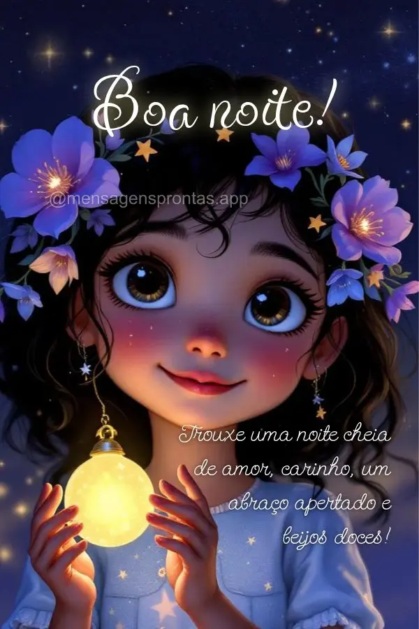 Trouxe uma noite cheia de amor, carinho, um abraço apertado e beijos doces! Boa noite!