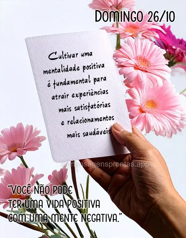"Você não pode ter uma vida positiva com uma mente negativa."
Cultivar uma mentalidade positiva é fundamental para atrair experiências mais satisfat...