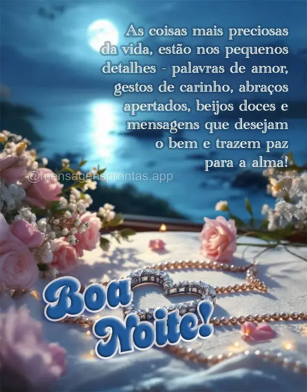 As coisas mais preciosas da vida, estão nos pequenos detalhes - palavras de amor, gestos de carinho, abraços apertados, beijos doces e mensagens que de...