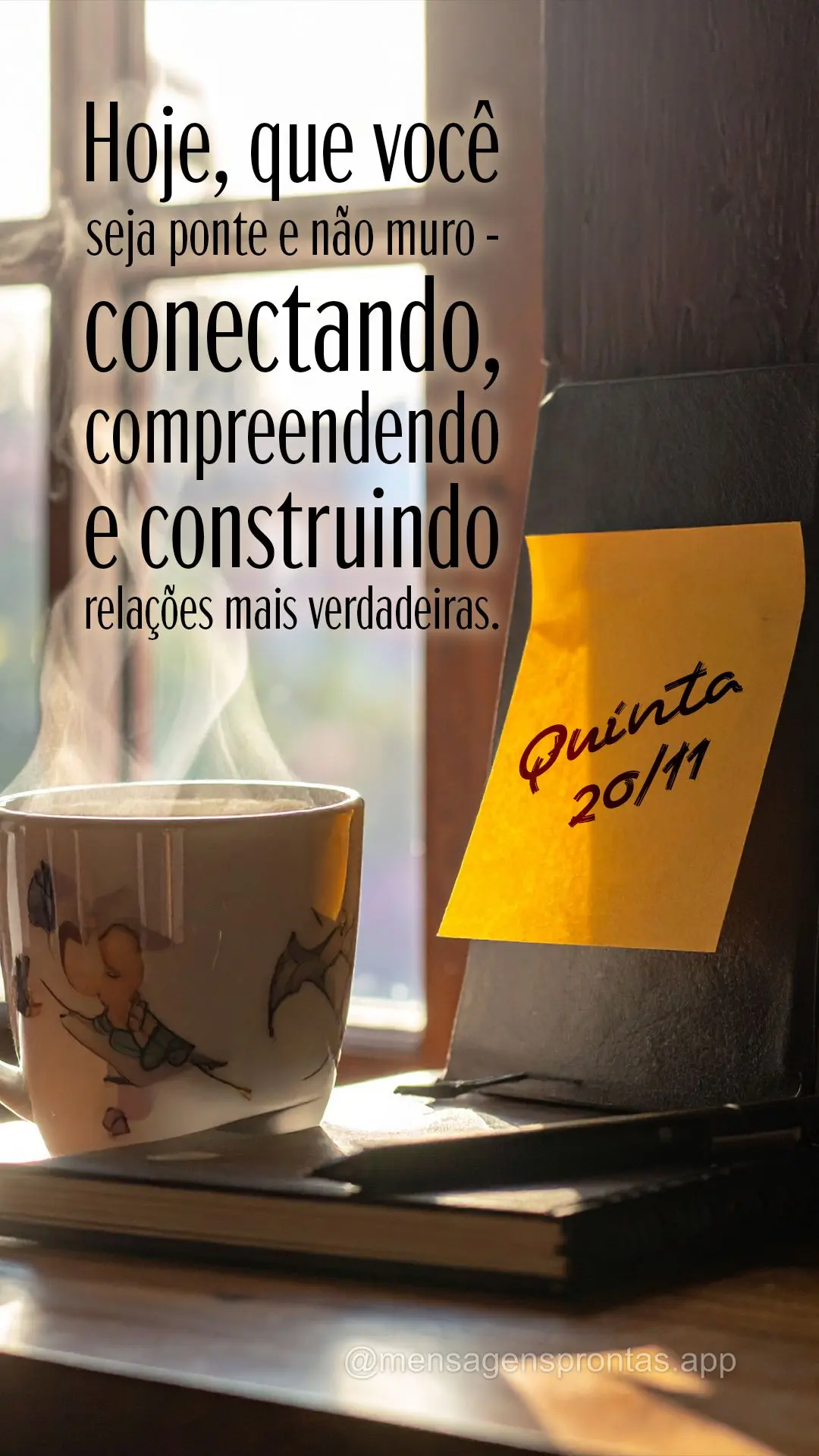 Hoje, que você seja ponte e não muro - conectando, compreendendo e construindo relações mais verdadeiras. 20/11 Quinta