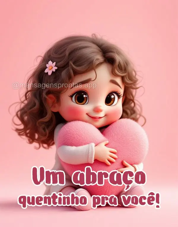 Um abraço quentinho pra você!