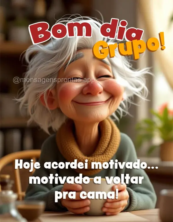 Hoje acordei motivado... motivado a voltar pra cama! Bom dia grupo! 