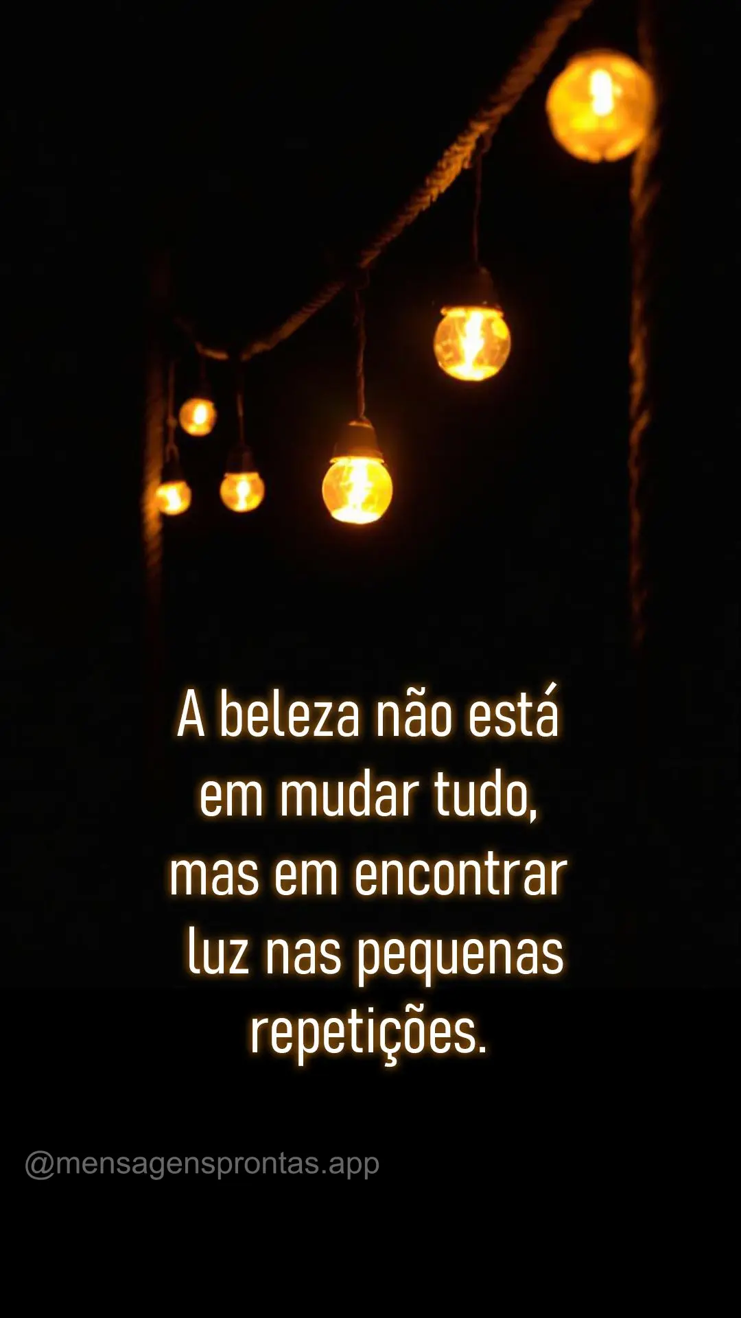 A beleza não está em mudar tudo, mas em encontrar luz nas pequenas repetições.