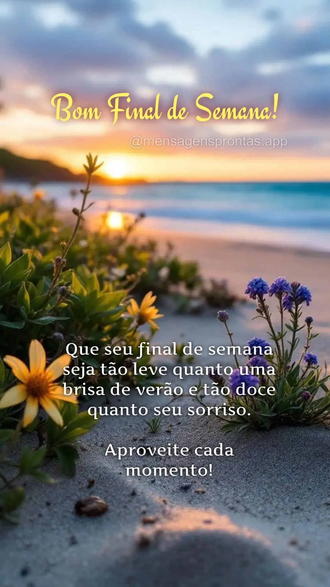 Que seu final de semana seja tão leve quanto uma brisa de verão e tão doce quanto seu sorriso.
Aproveite cada momento! Bom Final de Semana!