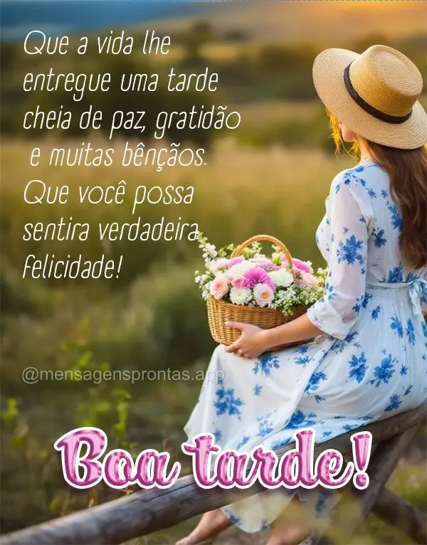 Que a vida lhe entregue uma tarde cheia de paz, gratidão e muitas bênçãos. Que você possa sentir a verdadeira felicidade!  Boa tarde!