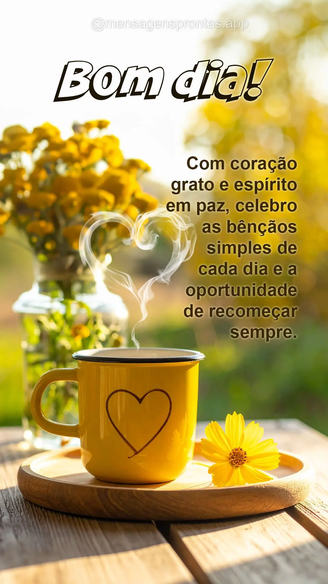 Com coração grato e espírito em paz, celebro as bênçãos simples de cada dia e a oportunidade de recomeçar sempre. Bom dia!